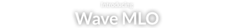 Introducing Wave MLO