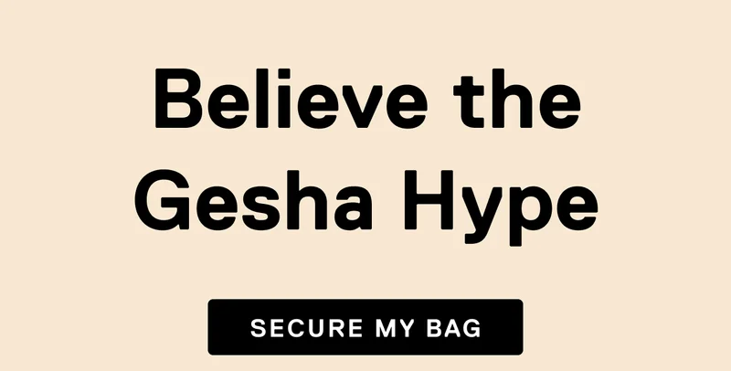 Believe the Gesha Hype.  Secure My Bag