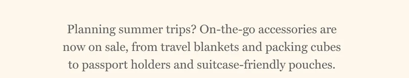 Planning summer trips? On-the-go accessories are now on sale, from travel blankets and packing cubes to passport holders and suitcase-friendly pouches.