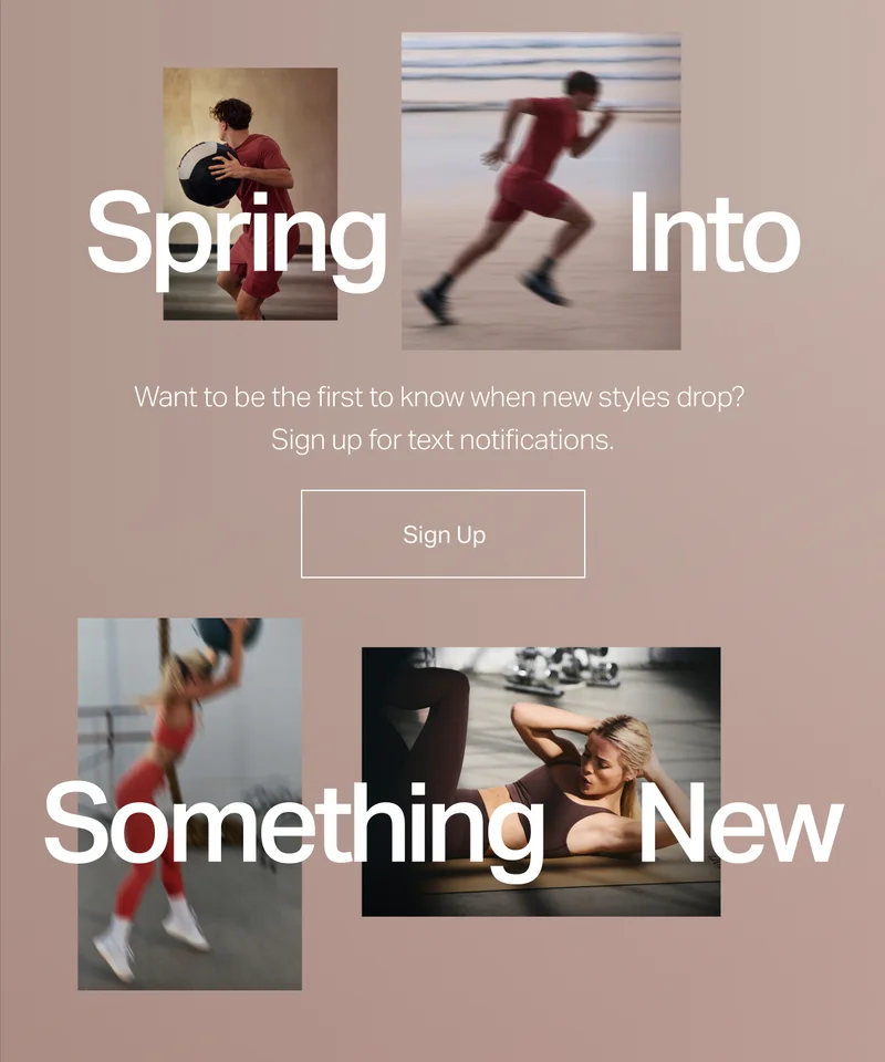 Want to be the first to know when new styles drop? Sign up for text notifications.