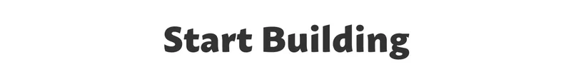 Start Building