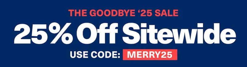 The Goodbye '25 Sale | 25% off sitewide | Use code discount code