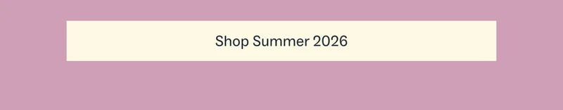 Shop Summer 2026 Shop Summer 2026