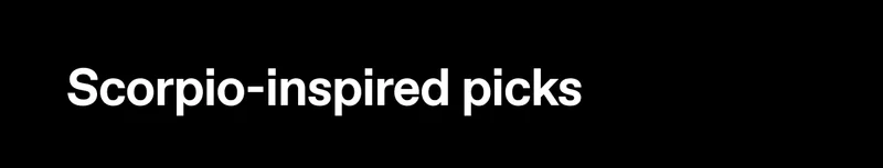 Scorpio-inspired picks