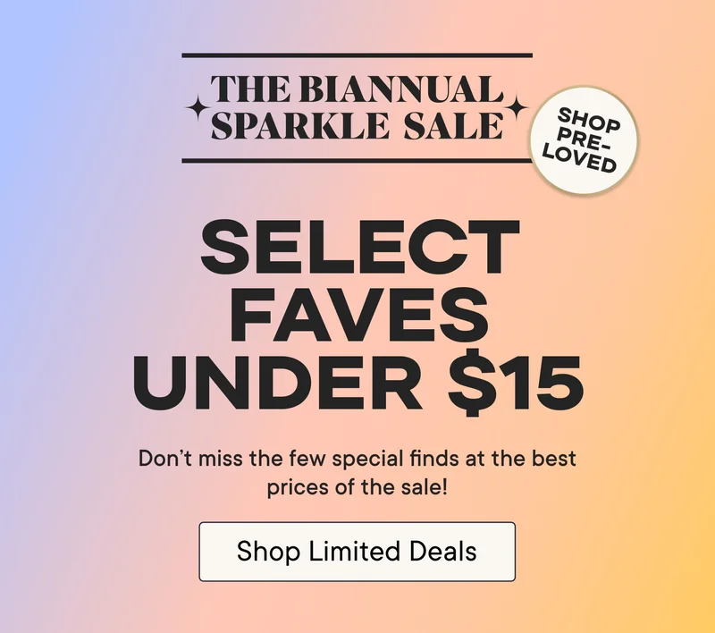 The Biannual Sparkle Sale! Select faves under $15. Don't miss the few special finds at the best prices of the sale. Shop Limited Deals!
