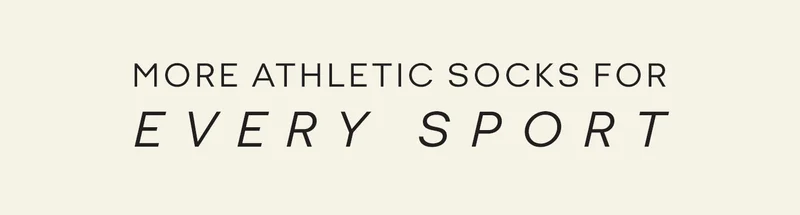 MORE ATHLETIC SOCKS FOR EVERY SPORT