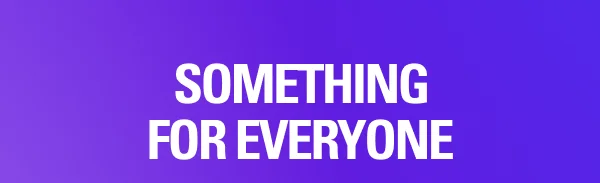 Something for everyone