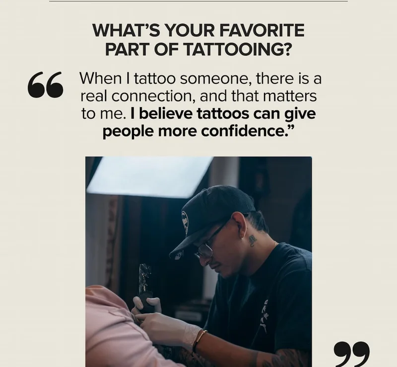 when I tattoo someone, there is a real connection, and that matters to me.  I believe tattoos  can give people more confidence.