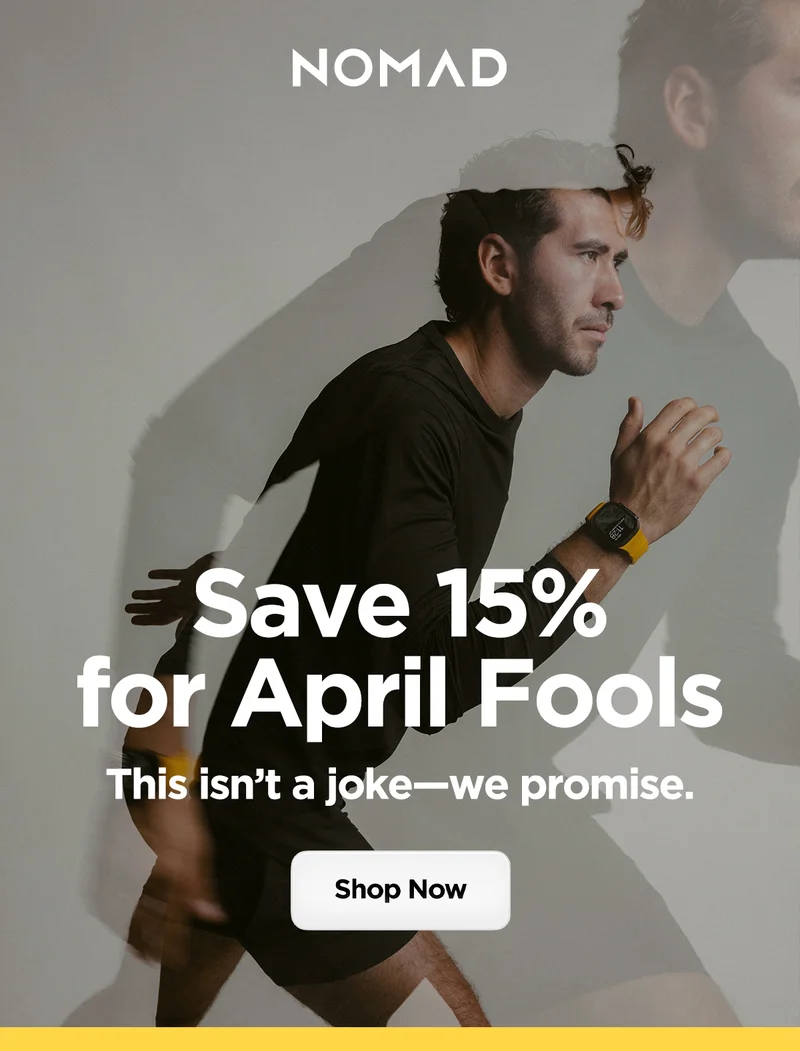 If you're in the market for new Nomad gear, consider this your sign. We're celebrating April Fools Day with 15% off sitewide for the next 48 hours-no jokes, just awesome savings. Use Fools15 code at checkout.