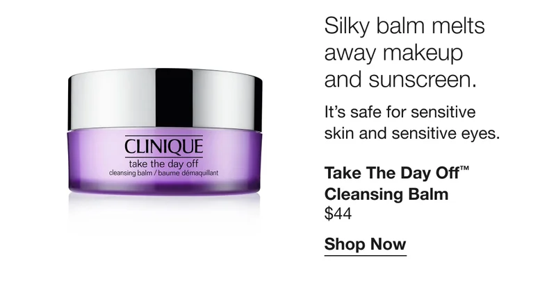Silky balm melts away makeup and sunscreen. It’s safe for sensitive skin and sensitive eyes. | Take The Day Off™ Cleansing Balm $44 | Shop Now