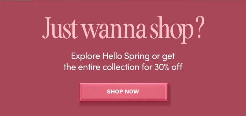 Shop Hello Spring Collection