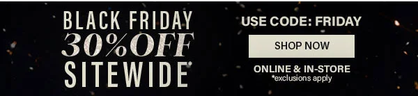 Black Friday 30% Off sitewide