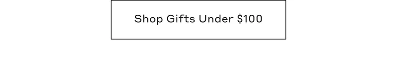 Shop Gifts Under $100