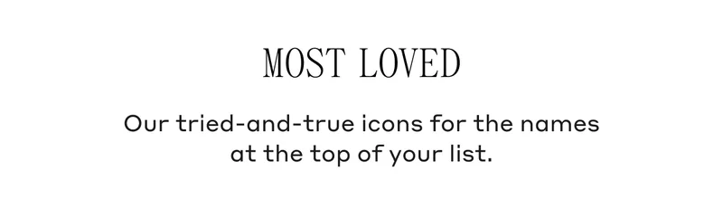 Our tried-and-true icons for the names at the top of your list.