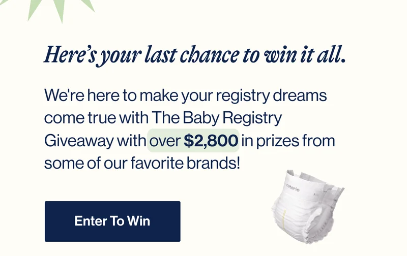 Here's your LAST CHANCE to win it all. We're here to make your registry dreams come true with The Registry Essentials Giveaway with over $2,800 in prizes from some of our favorite brands! Enter To Win
