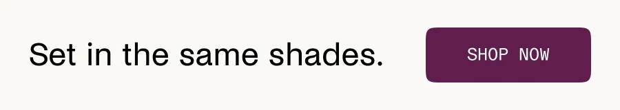 Set in the same shades.