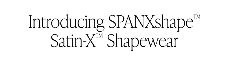 INTRODUCING SPANXSHAPE SATIN-X SHAPEWEAR