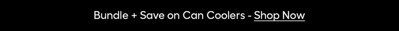 Bundle + Save on Can Coolers - Shop Now