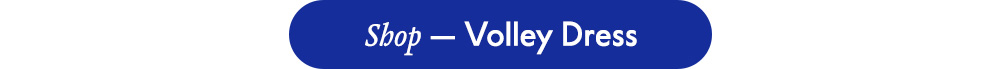 Shop — Volley Dress
