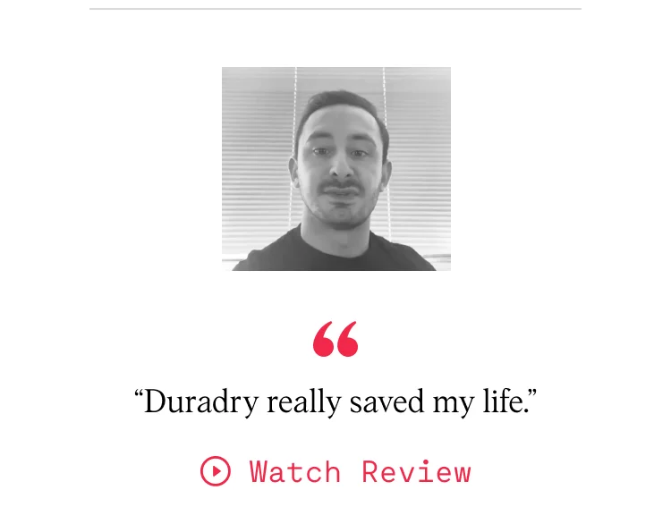 “Duradry really saved my life.”