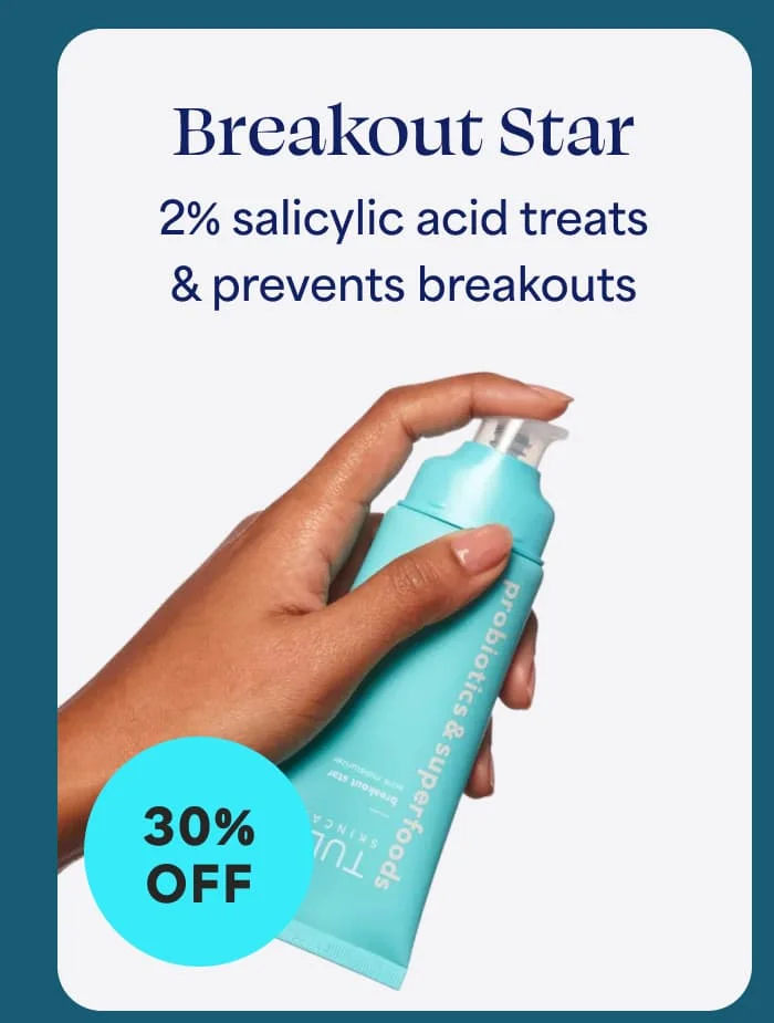 Breakout Star- 2% salicylic acid treats & prevents breakouts