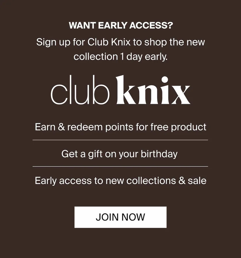 Want Early Access? Sign up for Club Knix to shop the new collection 1 day early. JOIN NOW