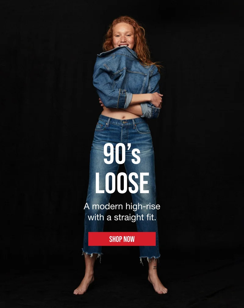 90' LOOSE | A modern high rise | with a straight fit | SHOP NOW
