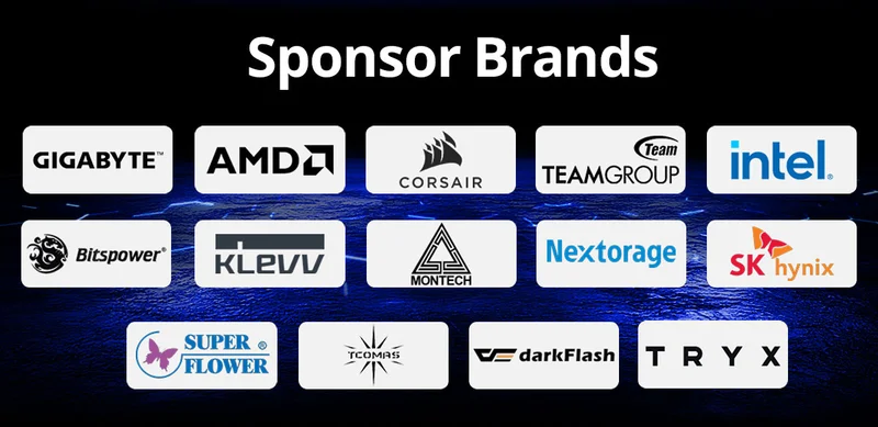 Sponsor Brands - Gigabyte, AMD, Corsair, Teamgroup, intel, Bitspower, Klevv, Montech, Nextorage, SK hynix, Super Flower, Tcomas, DarkFlash, TRYX