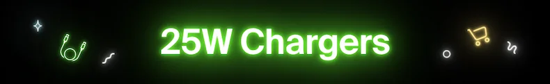 25W Chargers