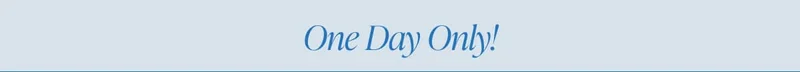 One Day Only!