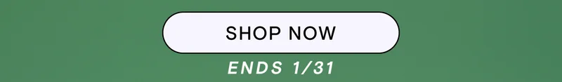 SHOP NOW. Ends 1/31