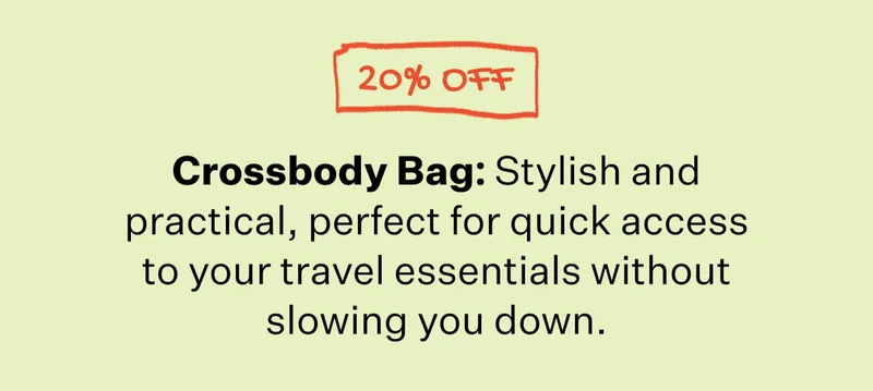 20% Off  Crossbody Bag: Stylish and practical, perfect for quick access to your travel essentials without slowing you down.