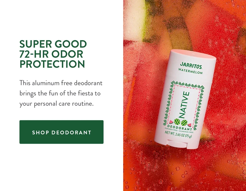 SUPER GOOD 72-HR ODOR PROTECTION | This aluminum free deodorant brings the fun of the fiesta to your personal care routine. | SHOP DEODORANT