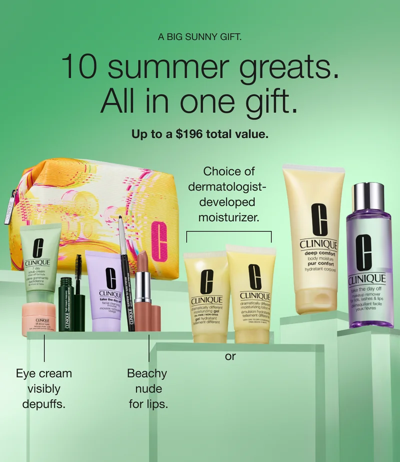 A BIG SUNNY GIFT. 10 summer greats. All in one gift. Up to a $196 total value. Choice of dermatologist-developed moisturizer. Eye cream visibly depuffs. Beachy nude for lips.