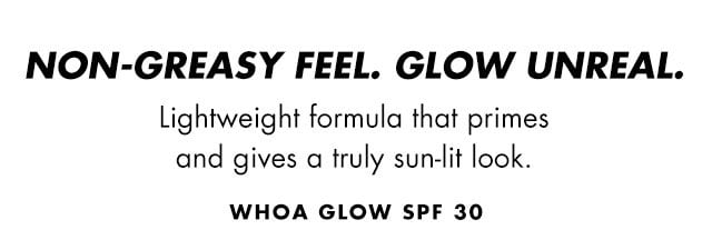 Non-greasy feel. Glow unreal.