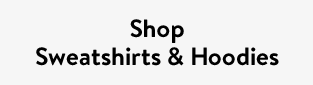 Shop Sweatshirts & Hoodies