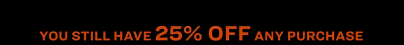 You still have 15% off any purchase with code SNEAKY25