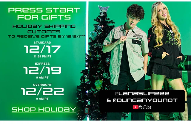 Press Start For Gifts. Holiday Shipping Cutoffs. To Receive Gifts By 12-24, Order By 12-17 At 1159PM PT For Standard Shipping. 12-19 At 9AM PT For Express Shipping. 12-22 At 9AM PT For Overnight Shipping. Shop Holiday