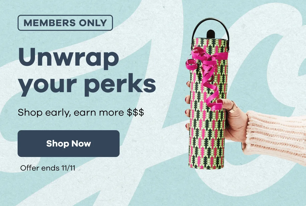 MEMBERS ONLY Unwrap your perks. Shop early, earn more $$$. Offer ends 11/11 | Shop Now
