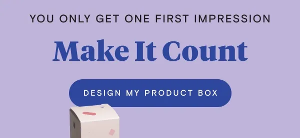 YOU ONLY GET ONE FIRST IMPRESSION | Make It Count | Design My Product Box