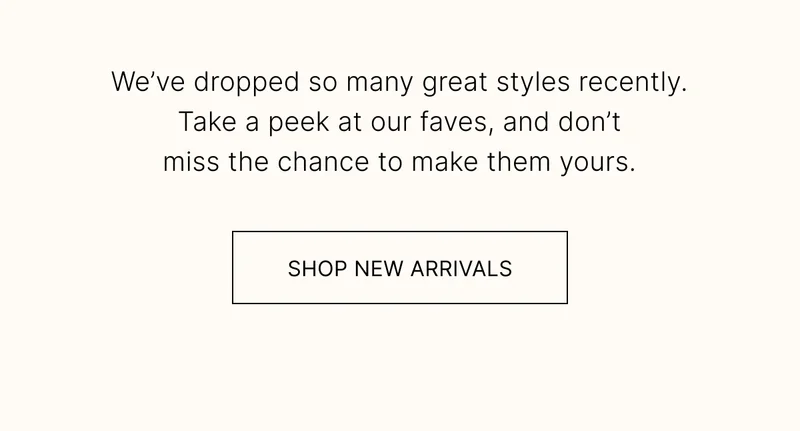 SHOP NEW ARRIVALS