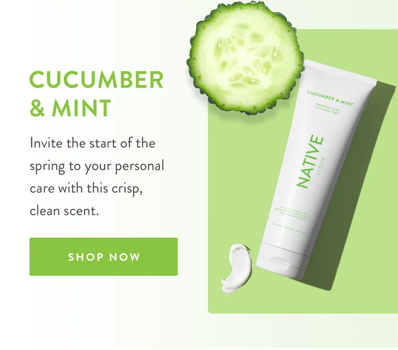 Cucumber & Mint | Invite the start of the spring to your personal care with this crisp, clean scent. | SHOP NOW