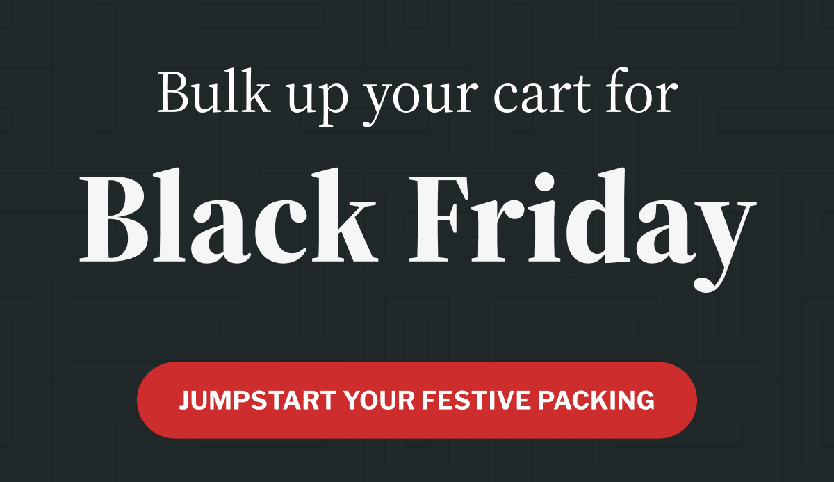 Bulk up your cart for Black Friday Bulk up your cart for Black Friday