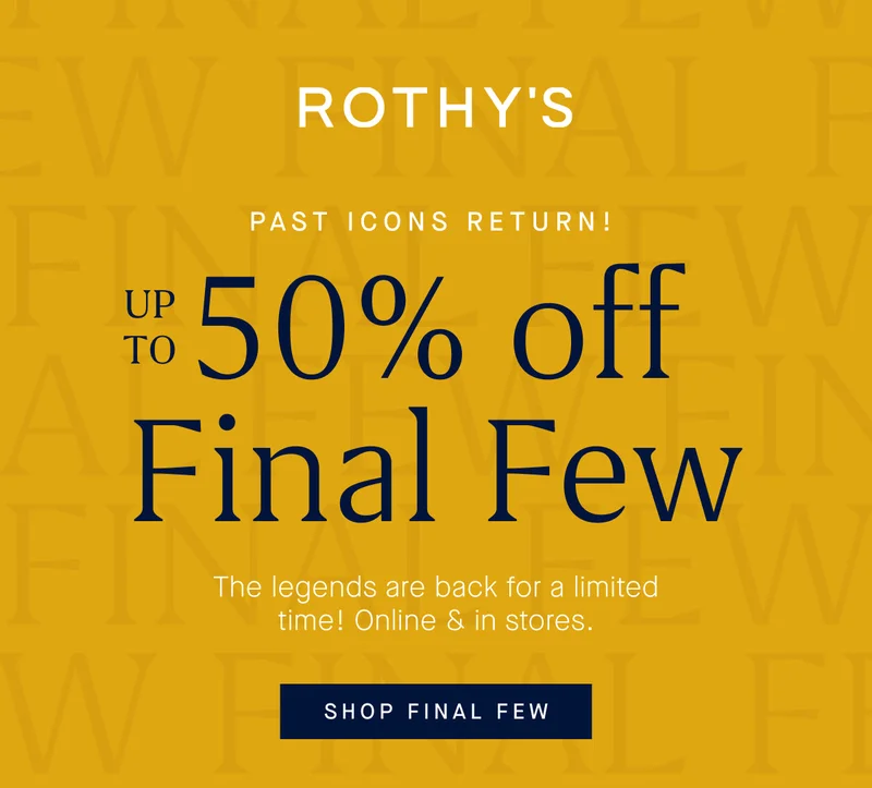 PAST ICONS RETURN! Up to 50% off Final Few* The legends are back for a limited time! Online & in stores. SHOP FINAL FEW