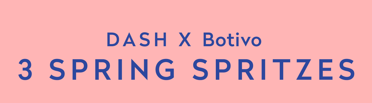 DASH X Botivo