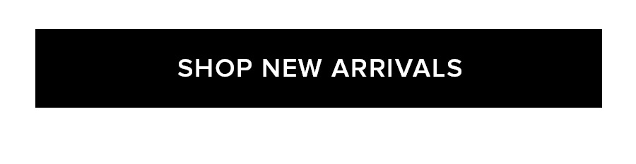 SHOP NEW ARRIVALS