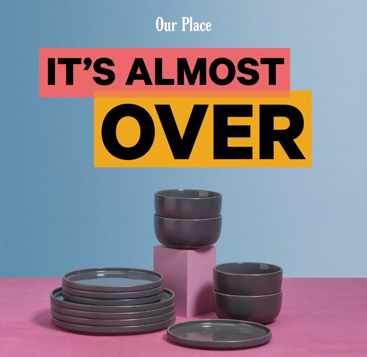 Our Place - It's Almost Over