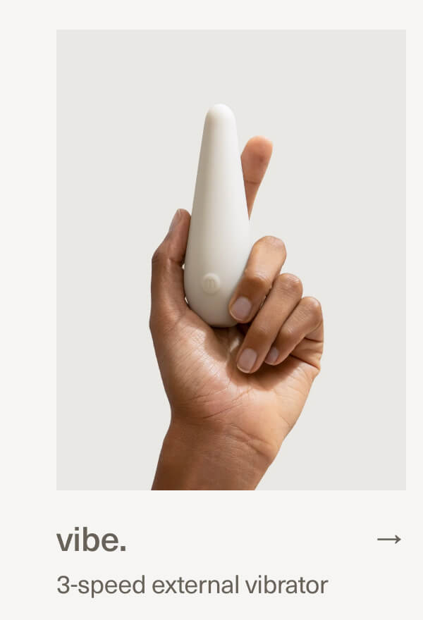 vibe. | 3-speed external vibrator