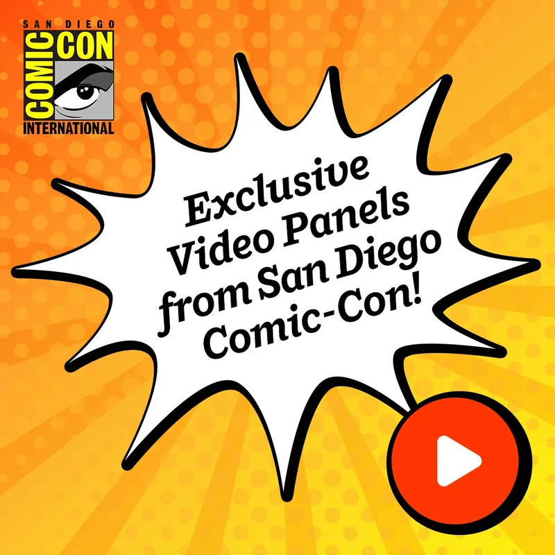 Exclusive Video Panels from San Diego Comic-Con!
