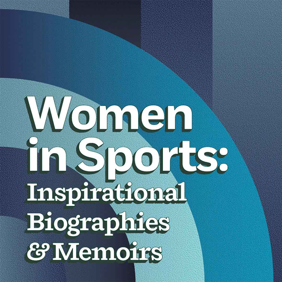 Women in Sports: Inspirational Biographies & Memoirs